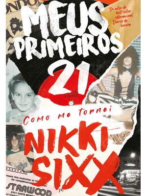 Meus Primeiros 21: Como Me Tornei Nikki Sixx