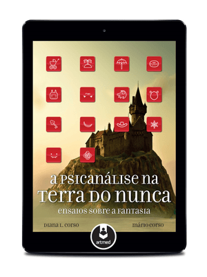 A Psicanálise na Terra do Nunca: Ensaios sobre a Fantasia