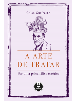 A Arte de Tratar: por Uma Psicanálise Estética