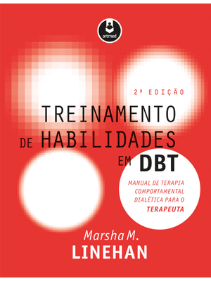 Treinamento de Habilidades em Dbt: Manual de Terapia Comportamental Dialética para o Terapeuta