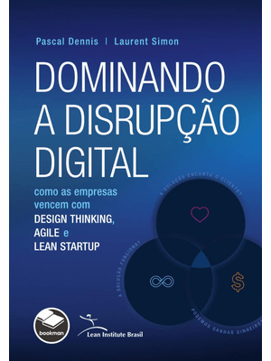 Dominando a Disrupção Digital: Como as Empresas Vencem com Design Thinking, Agile e Lean Startup