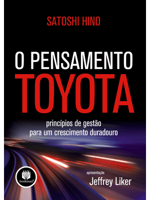 O Pensamento Toyota: Princípios de Gestão para Um Crescimento Duradouro