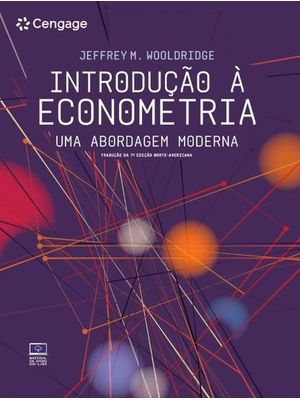 Introdução À Econometria- Tradução da 7ª Edição Norte-Americana: Uma Abordagem Moderna