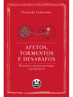 Afetos, Tormentos e Desabafos: Histórias em Psicoterapia e Psiquiatria