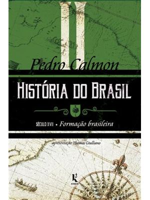 História do Brasil: Século Xvii – Formação Brasileira (Vol. Ii)