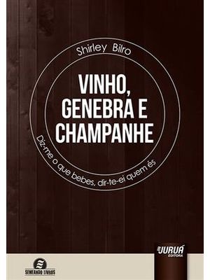 Vinho, Genebra e Champanhe - Diz-Me o Que Bebes, Dir-Te-Ei Quem És