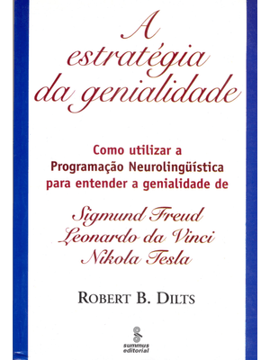 A Estratégia da Genialidade: Como Utilizar a Programação Neurolinguístical para Entender a Genialida
