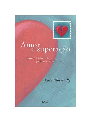 Amor e Superação: Como Enfrentar Perdas e Viver Lutos