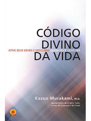 Código Divino da Vida: Ative Seus Genes e Descubra Quem Você Quer Ser