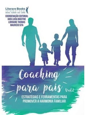 Coaching para Pais: Estratégias e Ferramentas para Promover a Harmonia Familiar
