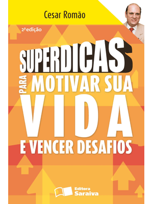 Superdicas para Motivar Sua Vida e Vencer Desafios