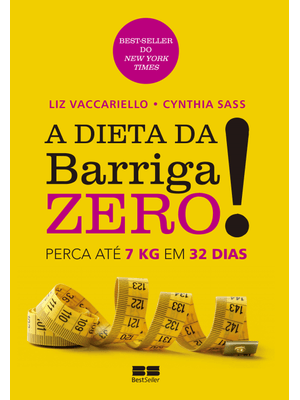 A Dieta da Barriga Zero!: Perca 7Kg em 32 Dias: Perca 7Kg em 32 Dias