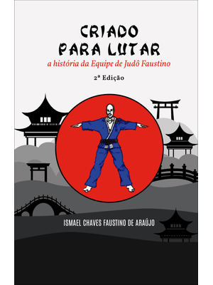 Criado para Lutar: a História da Equipe de Judô Faustino