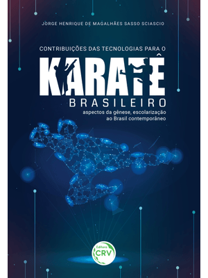 Contribuições das Tecnologias para o Karatê Brasileiro: Aspectos da Gênese, Escolarização Ao Brasil