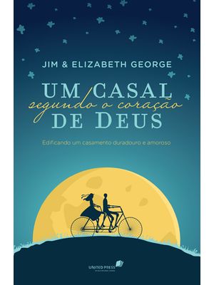 Um Casal Segundo Coração de Deus: Edificando Um Casamento Duradouro e Amoroso