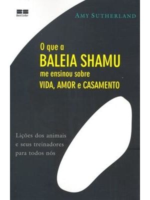 O Que a Baleia Shamu Me Ensinou sobre Vida, Amor e Casamento