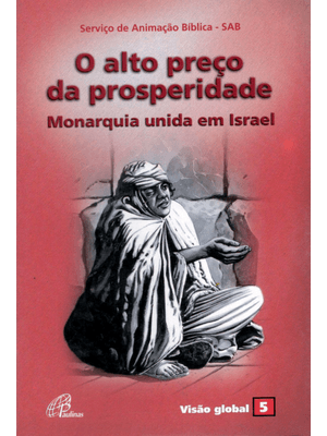 O Alto Preço da Prosperidade - Monarquia Unida em Israel: Visão Global 05
