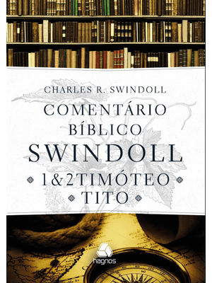 Comentário Bíblico Swindoll : 1 & 2 Timoteo e Tito