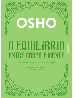 O Equilíbrio Entre Corpo e Mente: Usando Sua Mente para Curar Seu Corpo