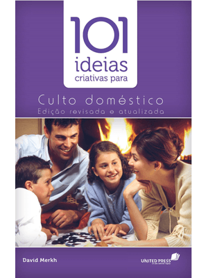 101 Ideias Criativas para o Culto Doméstico