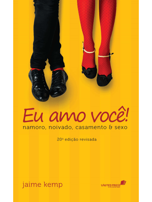 Eu Amo Você: Namoro, Noivado, Casamento & Sexo