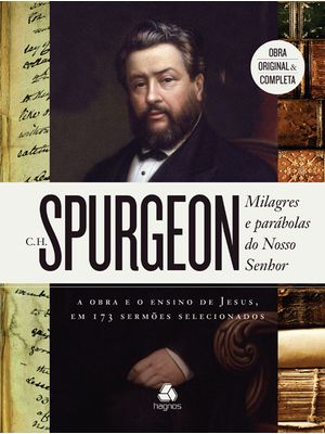 Milagres e Parábolas do Nosso Senhor: a Obra e o Ensino de Jesus, em 173 Sermões Selecionados