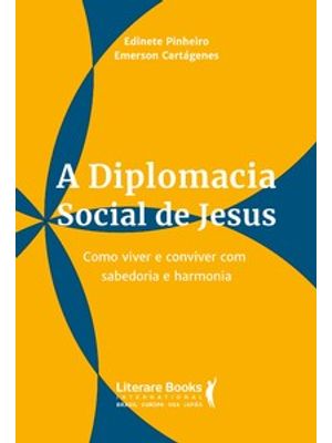 A Diplomacia Social de Jesus: Como Viver e Conviver com Sabedoria e Harmonia