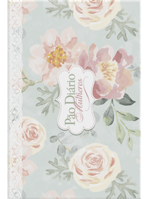 Pão Diário Mulheres - Sejam Cheias de Alegria - Edição Presente: 365 Meditações com Um Lindo Caderno