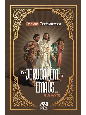 De Jerusalém a Emaús... e a Volta