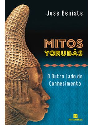Mitos Yorubás: o Outro Lado do Conhecimento