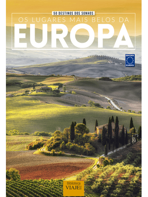 50 Destinos dos Sonhos- os Lugares Mais Belos da Europa