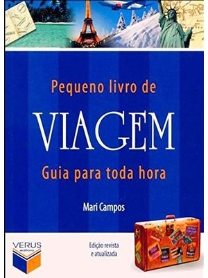 Pequeno Livro de Viagem: Guia para Toda Hora: Guia para Toda Hora