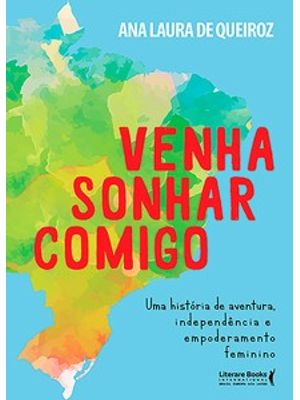 Venha Sonhar Comigo: 365 Dias de Aventuras, Independência e Empoderamento Feminino