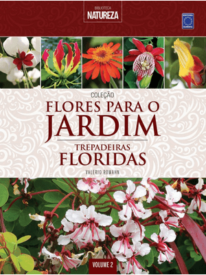 Coleção Flores para o Jardim - Volume 2: Trepadeiras Floridas