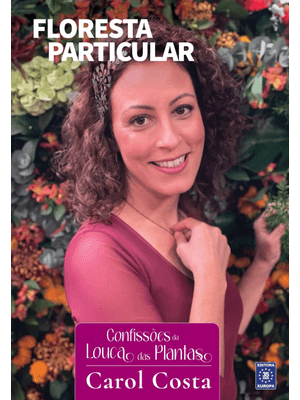 Confissões da Louca das Plantas - Floresta Particular