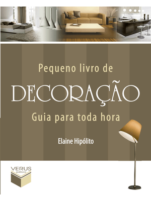 Pequeno Livro de Decoração: Guia para Toda Hora
