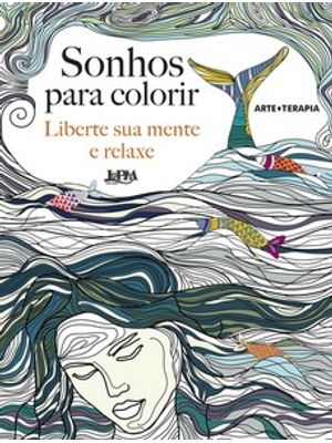 Sonhos para Colorir: Liberte Sua Mente e Relaxe