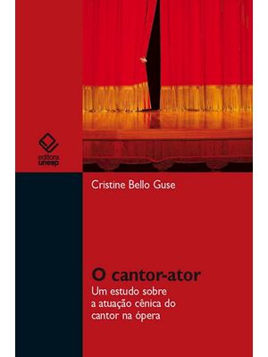 O Cantor-Ator: Um Estudo sobre a Atuação Cênica do Cantor na Ópera