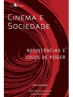 Cinema e Sociedade: Resistências e Jogos de Poder