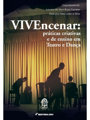 Vivencenar: Práticas Criativas e de Ensino em Teatro e Dança