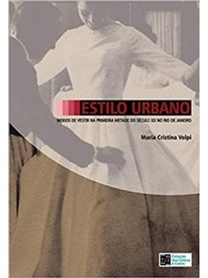 Estilo Urbano: Modos de Vestir na Primeira Metade do Século Xx no Rio de Janeiro
