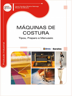Máquinas de Costura: Tipos, Preparo e Manuseio
