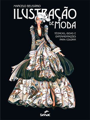 Ilustração de Moda: Técnicas, Ideias e Experimentações para Colorir