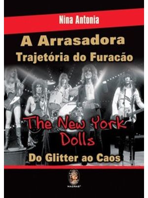A Arrasadora Trajetória do Furacão - The New York Dolls: do Glitter Ao Caos
