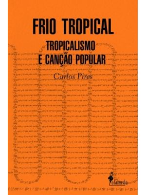 Frio Tropical: Tropicalismo e Canção Popular