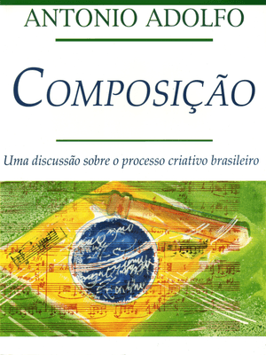 Composição - Uma Discussão sobre o Processo Criativo Brasileiro