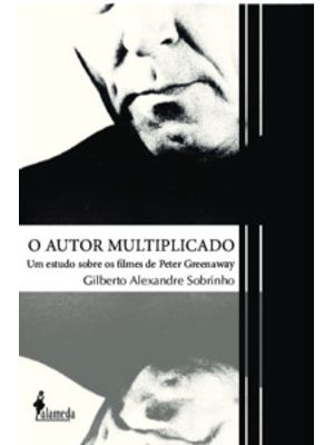 O Autor Multiplicado - Um Estudo sobre os Filmes de Peter Greenaway