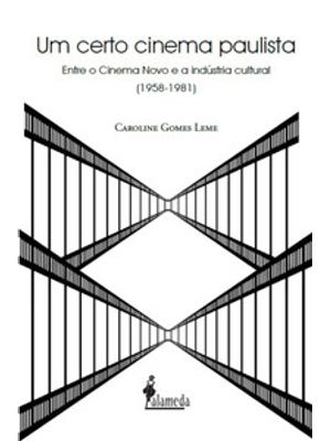 Um Certo Cinema Paulista: Entre o Cinema Novo e a Indústria Cultural (1958-1981)