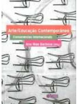 Arte/Educação Contemporânea: Consonâncias Internacionais