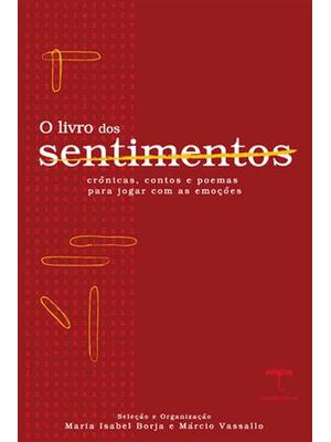 Livro dos Sentimentos, o - Cronicas, Contos e Poemas para Jogar com as Emoções